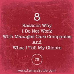 8 Reasons Why I Do Not Work with Managed Care
