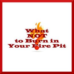 What Not to Burn in a Fire Pit Infographic