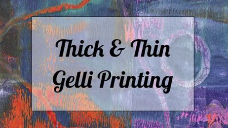 Thick & Thin of Gelli Arts® Printing!
