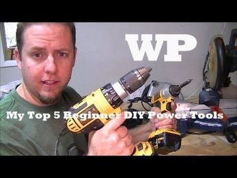 My Top 5 Beginner DIY Power Tools