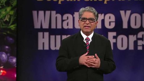 Deepak Chopra, MD: What Are You Hungry For?