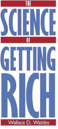 The Science of Getting Rich Wallace D. Wattles