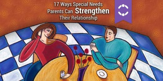 17 Ways Special Needs Parents Can Strengthen Their Relationship
