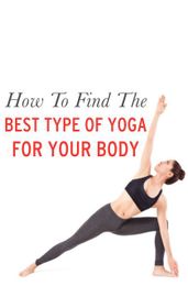 How to Pick the Best Yoga for Your Body