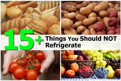 15+ Things You Should NOT Refrigerate