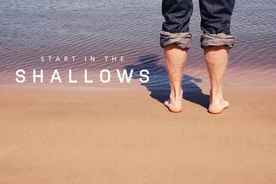 Change Your Church: Start in the Shallows, Then Work Your Way to the Deep