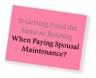 Getting Fired vs. Retiring When Paying Spousal Maintenance