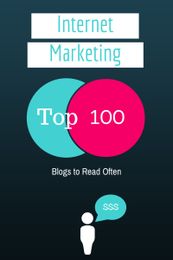 Top 100 Internet Marketing Blogs to Read Often, With RSS and Twitter Feeds