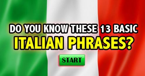 I got A True Italiano!! Do You Know These 13 Basic Italian Phrases?