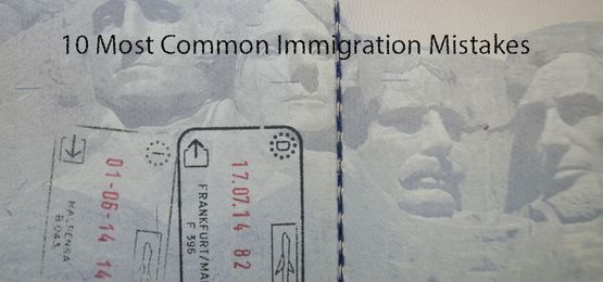 10 Most Commonly Made Immigration Mistakes