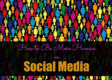 Social Media Marketing: How to Be More Human