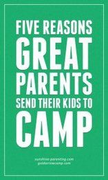 Five Reasons Great Parents Send Their Kids to Camp