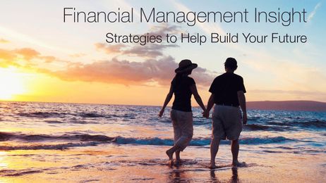 Financial Management Insight: Strategies to Help Build Your Future