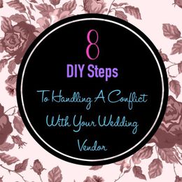 8 DIY Steps To Handling A Conflict With Your Wedding Vendor