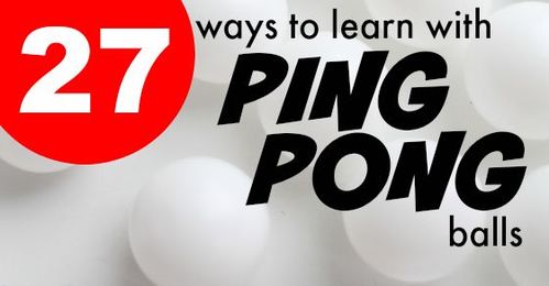 27 Ways to Learn with Ping Pong Balls