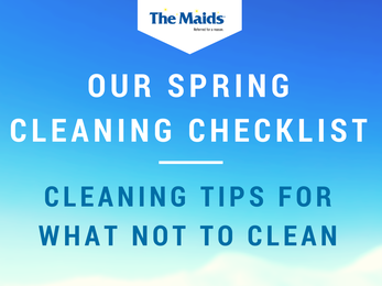 Our Spring Cleaning Checklist: Cleaning Tips For What Not To Clean
