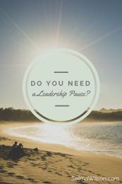 Do You Need a Leadership Pause?
