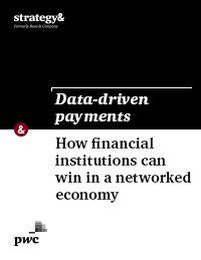 Data-driven payments: How financial institutions can win in a networked economy
