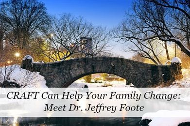 CRAFT Can Help Your Family Change: Meet Dr. Jeffrey Foote