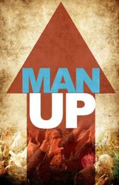Man Up: Be the Man You Always Wanted to Be