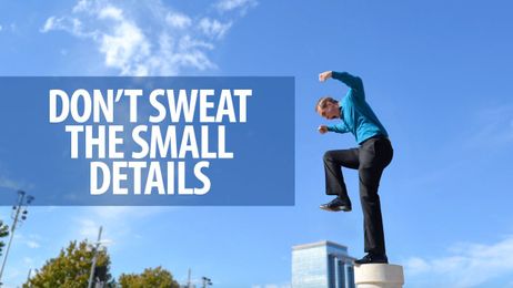 Don't Sweat the Small Details