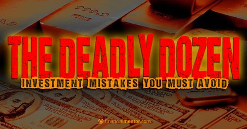 Deadly Dozen Investment Mistakes You Must Avoid