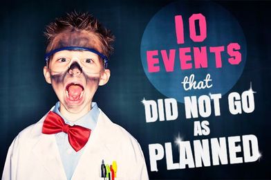 10 Events That Did not Go as Planned