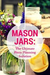 Mason Jars: The Ultimate Apartment Party Planning Solution