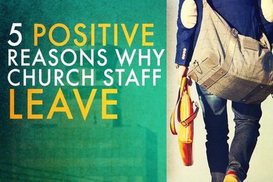 5 Positive Reasons Why Church Staff Leave