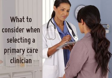 What to consider when selecting a primary care clinician
