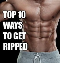 Top 10 Ways To Get Ripped