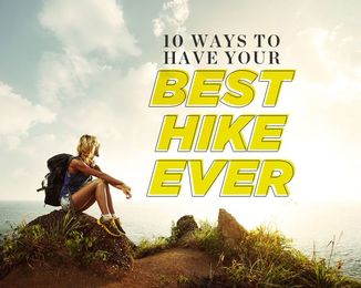 10 Ways to Have Your Best Hike Ever