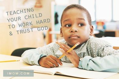 Teaching Your Child to Work Hard and Trust God