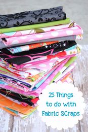 25 Things to Do with Fabric Scraps