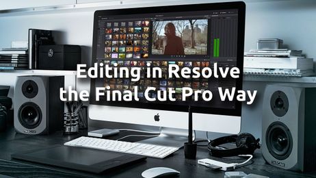 Editing in DaVinci Resolve the Final Cut Pro Way