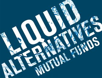 What On Earth Are Liquid Alternative Mutual Funds?