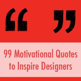 Graphic Design Quotes: 99 Quotes To Inspire Designers