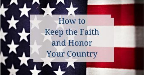 How to Keep the Faith and Honor Your Country