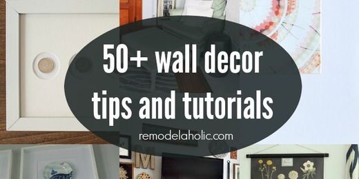 50+ Wall Decor Tips and Ideas