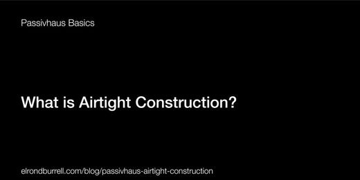 What is Airtight Construction?