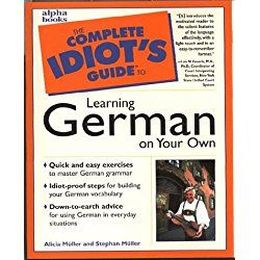 The Complete Idiot's Guide to Learning German on Your Own by Alicia Muller