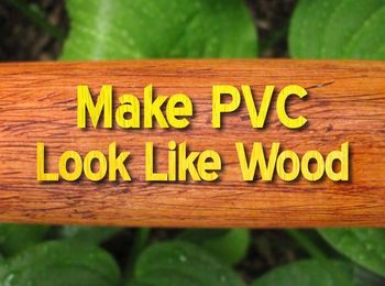 Make PVC Look Like Wood