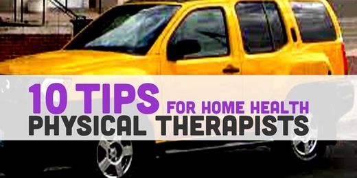 10 Tips for Home Health Physical Therapists