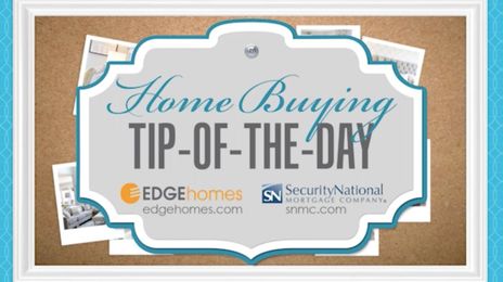 Home Buying Tips from EGDEhomes and Security National Mortgage