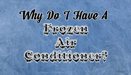 Why Do I Have A Frozen Air Conditioner?