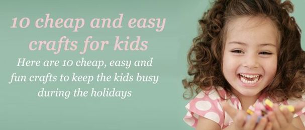 10 cheap and easy crafts for kids