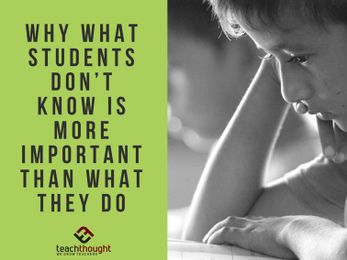 Why What Students Don't Know Is More Important Than What They Do