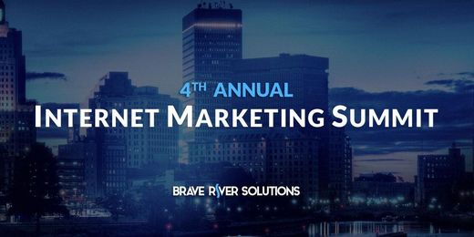 4th Annual Internet Marketing Summit by Brave River Solutions