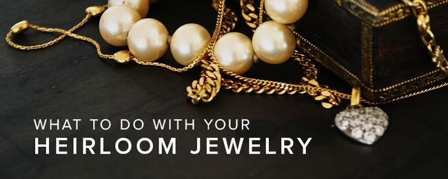 What to do with Your Heirloom Jewelry