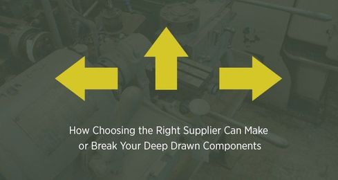 How Choosing the Right Supplier Can Make or Break Your Deep Drawn Components